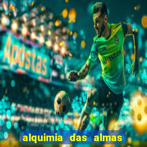 alquimia das almas 3 temporada